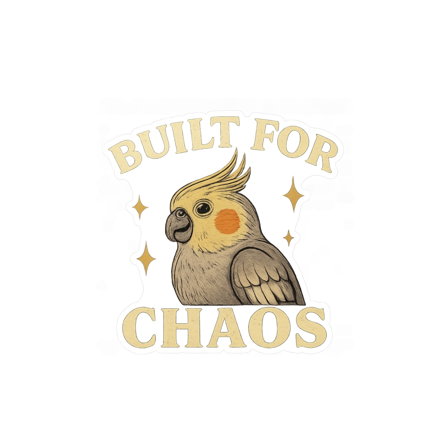 Built for Chaos - Cockatiel Bird Vinyl Sticker