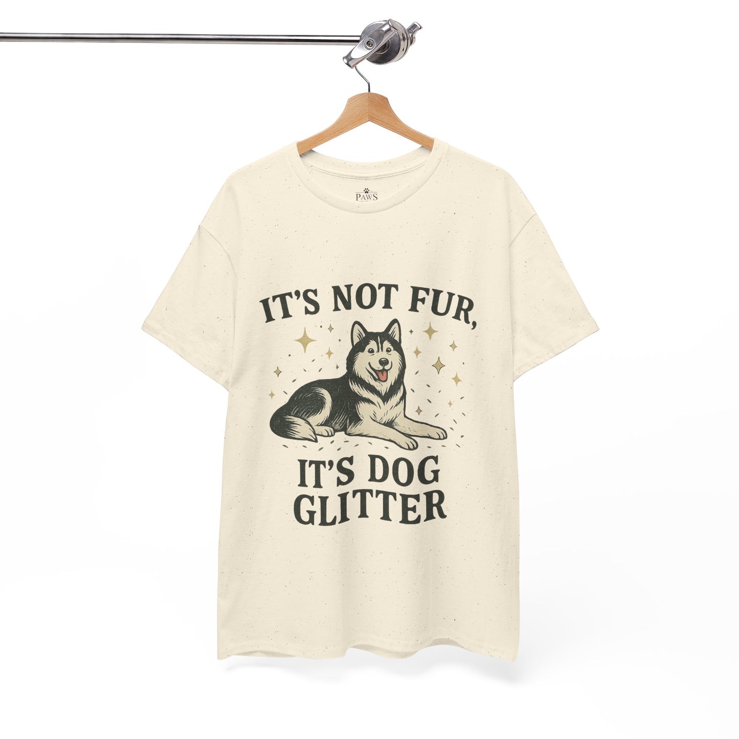 It's Not Fur, It's Dog Glitter - Classic Unisex T-Shirt
