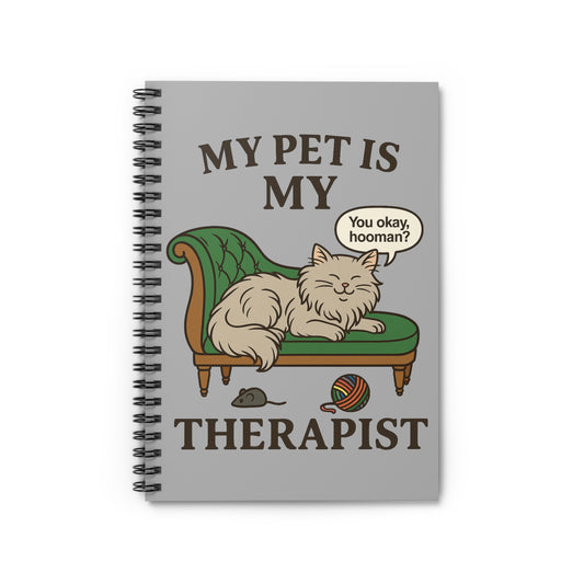 My Pet is My Therapist – Cat Version Spiral Notebook