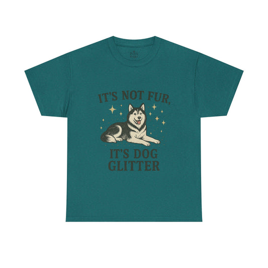 It's Not Fur, It's Dog Glitter - Classic Unisex T-Shirt
