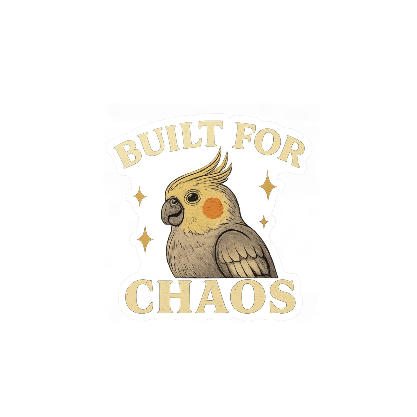 Built for Chaos - Cockatiel Bird Vinyl Sticker