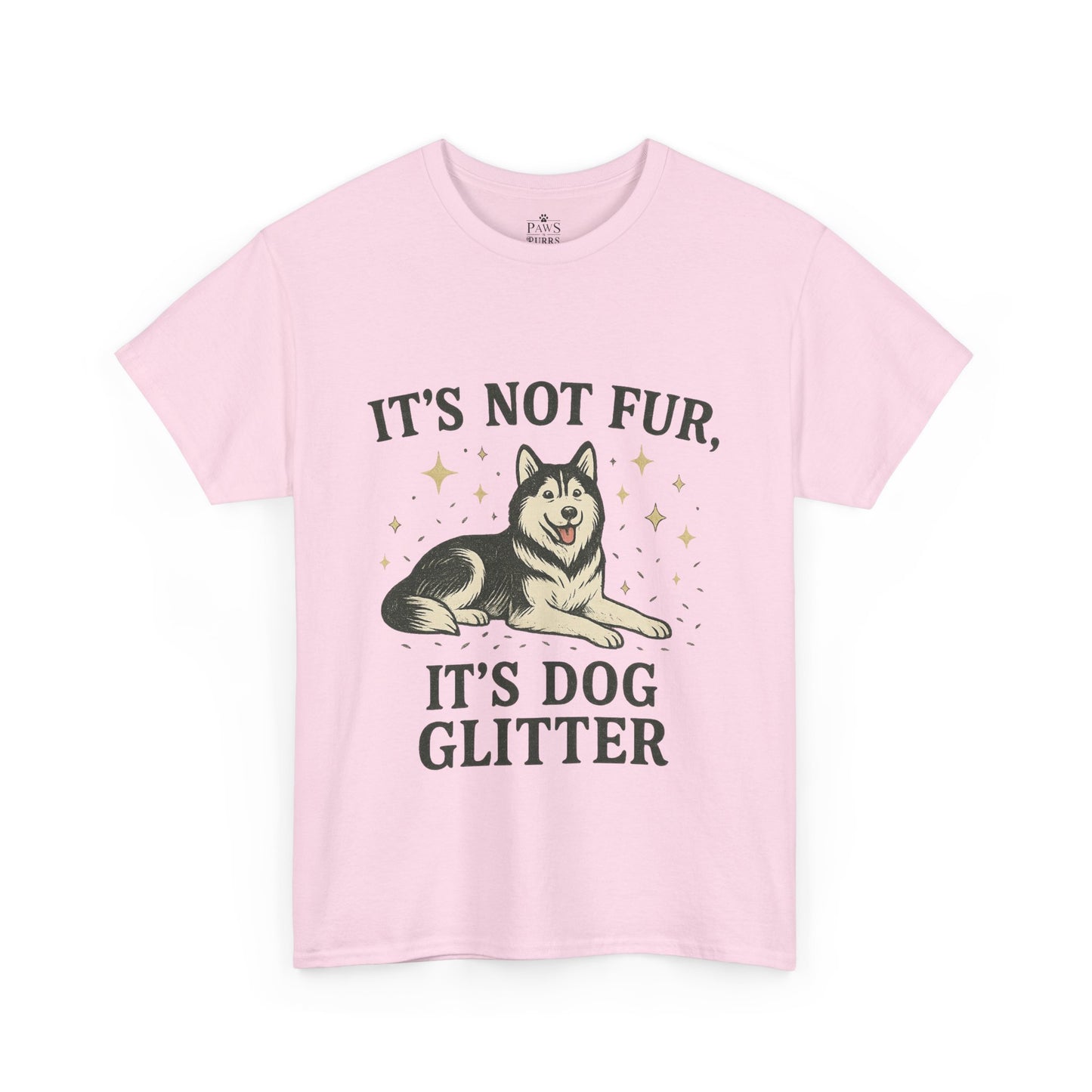 It's Not Fur, It's Dog Glitter - Classic Unisex T-Shirt
