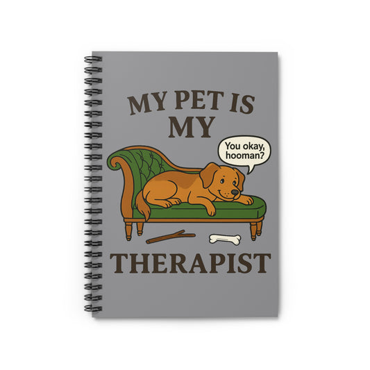 My Pet is My Therapist – Dog Version Spiral Notebook