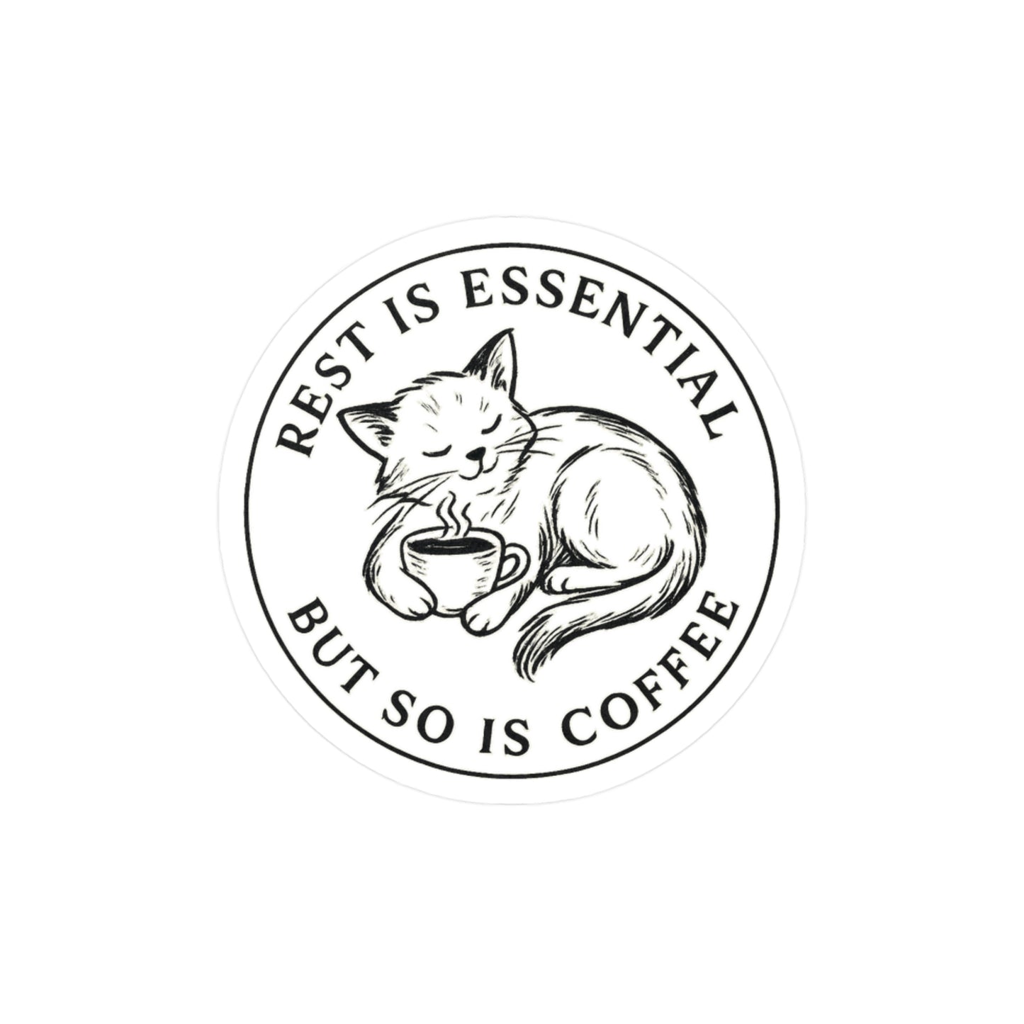 Rest is Essential, But So is Coffee - Cat Sticker