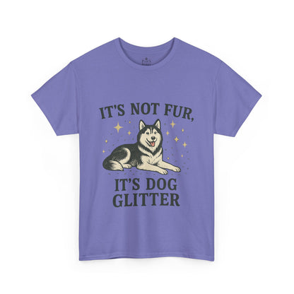 It's Not Fur, It's Dog Glitter - Classic Unisex T-Shirt