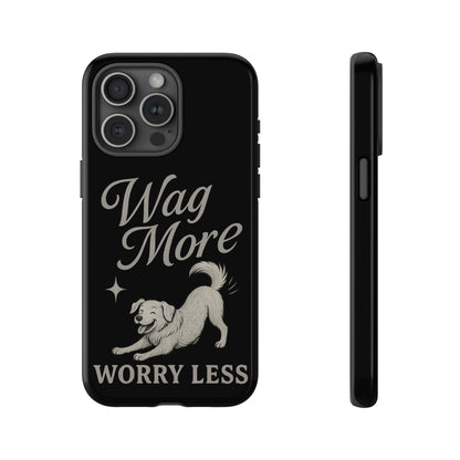 Wag More, Worry Less – Dog Phone Case