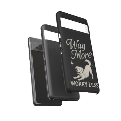 Wag More, Worry Less – Dog Phone Case