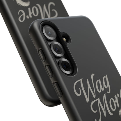 Wag More, Worry Less – Dog Phone Case