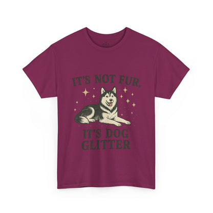 It's Not Fur, It's Dog Glitter - Classic Unisex T-Shirt