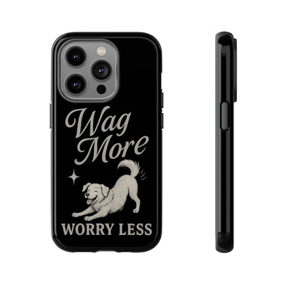 Wag More, Worry Less – Dog Phone Case