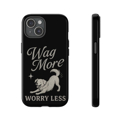 Wag More, Worry Less – Dog Phone Case