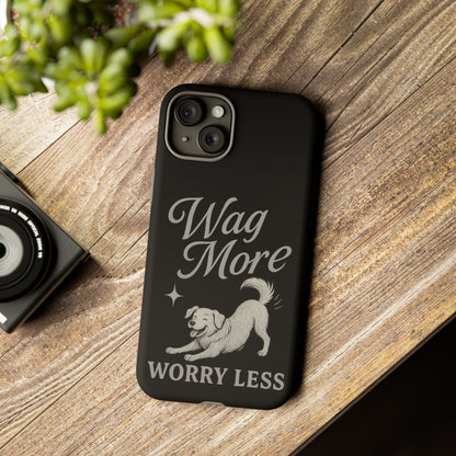 Wag More, Worry Less – Dog Phone Case
