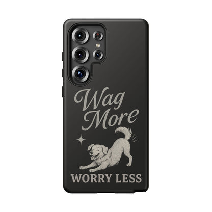 Wag More, Worry Less – Dog Phone Case