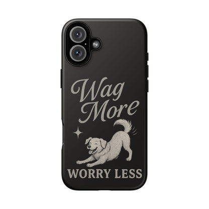 Wag More, Worry Less – Dog Phone Case