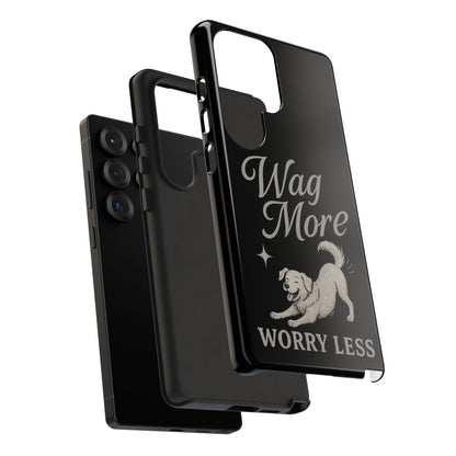 Wag More, Worry Less – Dog Phone Case