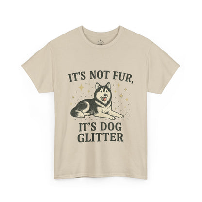 It's Not Fur, It's Dog Glitter - Classic Unisex T-Shirt