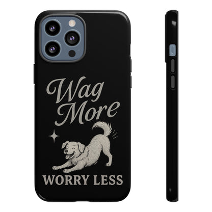 Wag More, Worry Less – Dog Phone Case