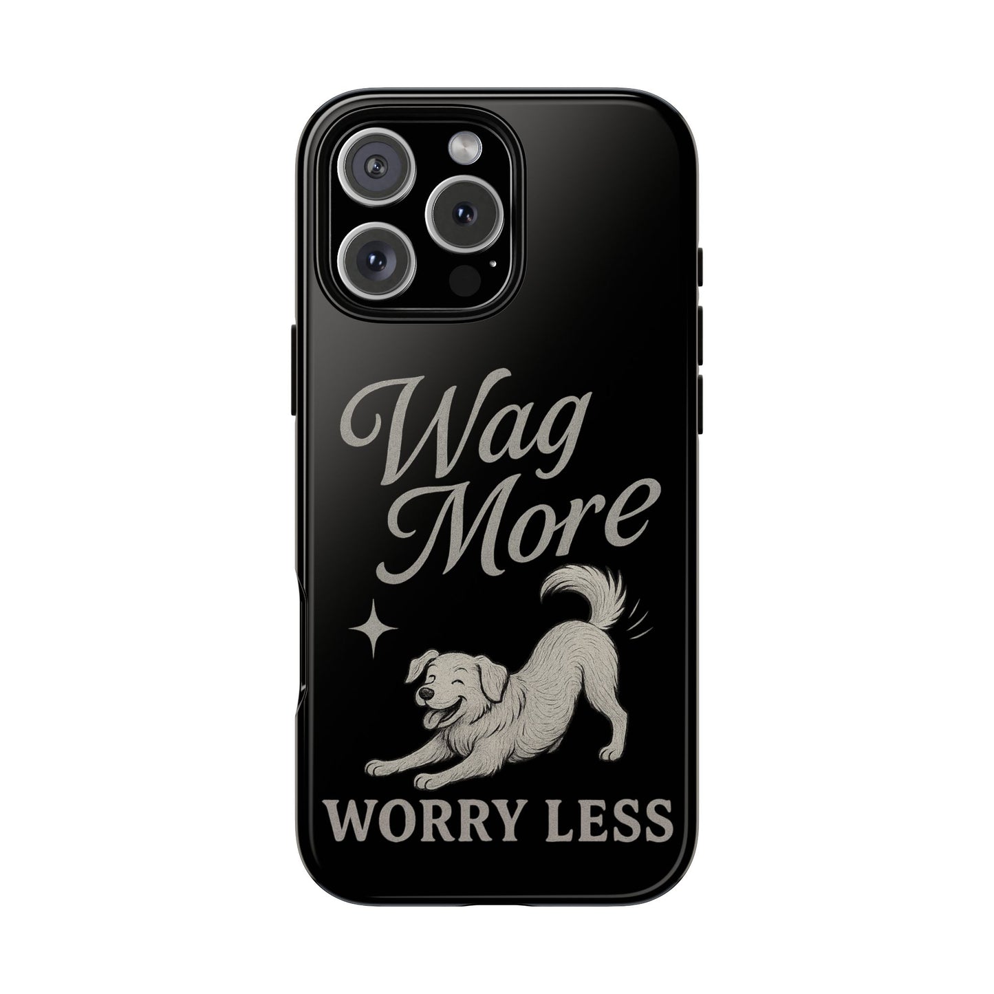 Wag More, Worry Less – Dog Phone Case