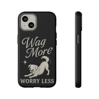 Wag More, Worry Less – Dog Phone Case