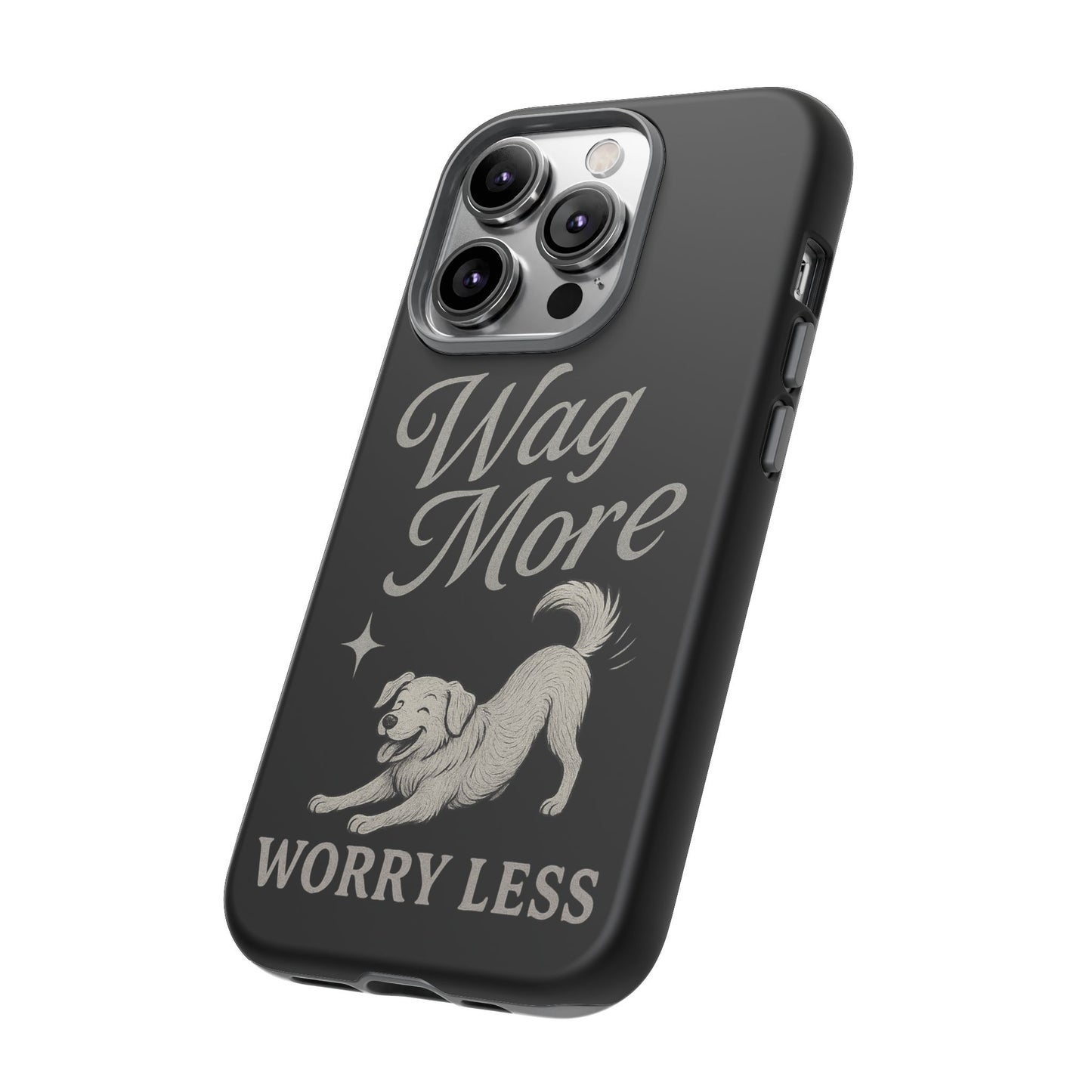 Wag More, Worry Less – Dog Phone Case