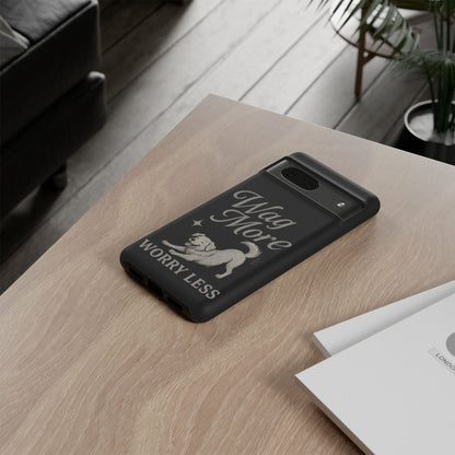 Wag More, Worry Less – Dog Phone Case