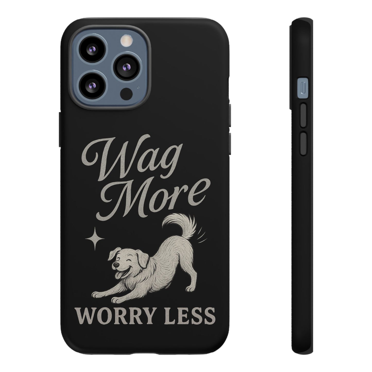 Wag More, Worry Less – Dog Phone Case