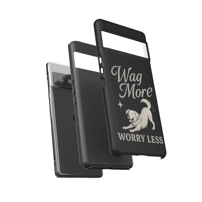 Wag More, Worry Less – Dog Phone Case