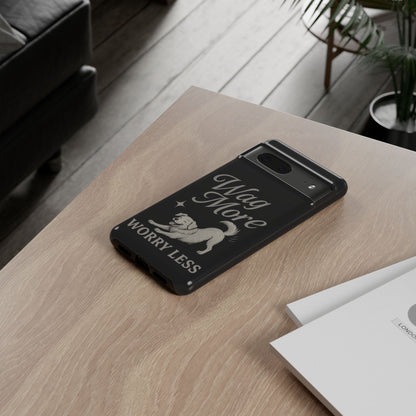 Wag More, Worry Less – Dog Phone Case