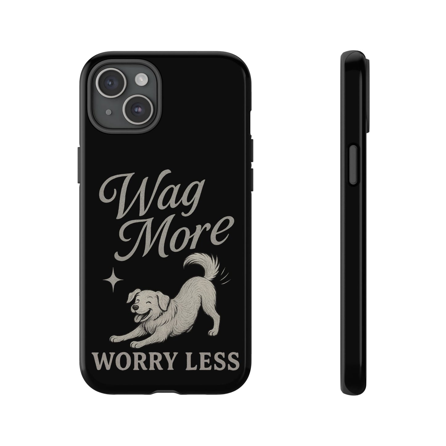 Wag More, Worry Less – Dog Phone Case