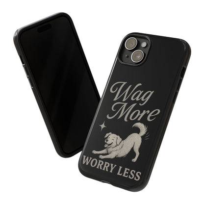 Wag More, Worry Less – Dog Phone Case