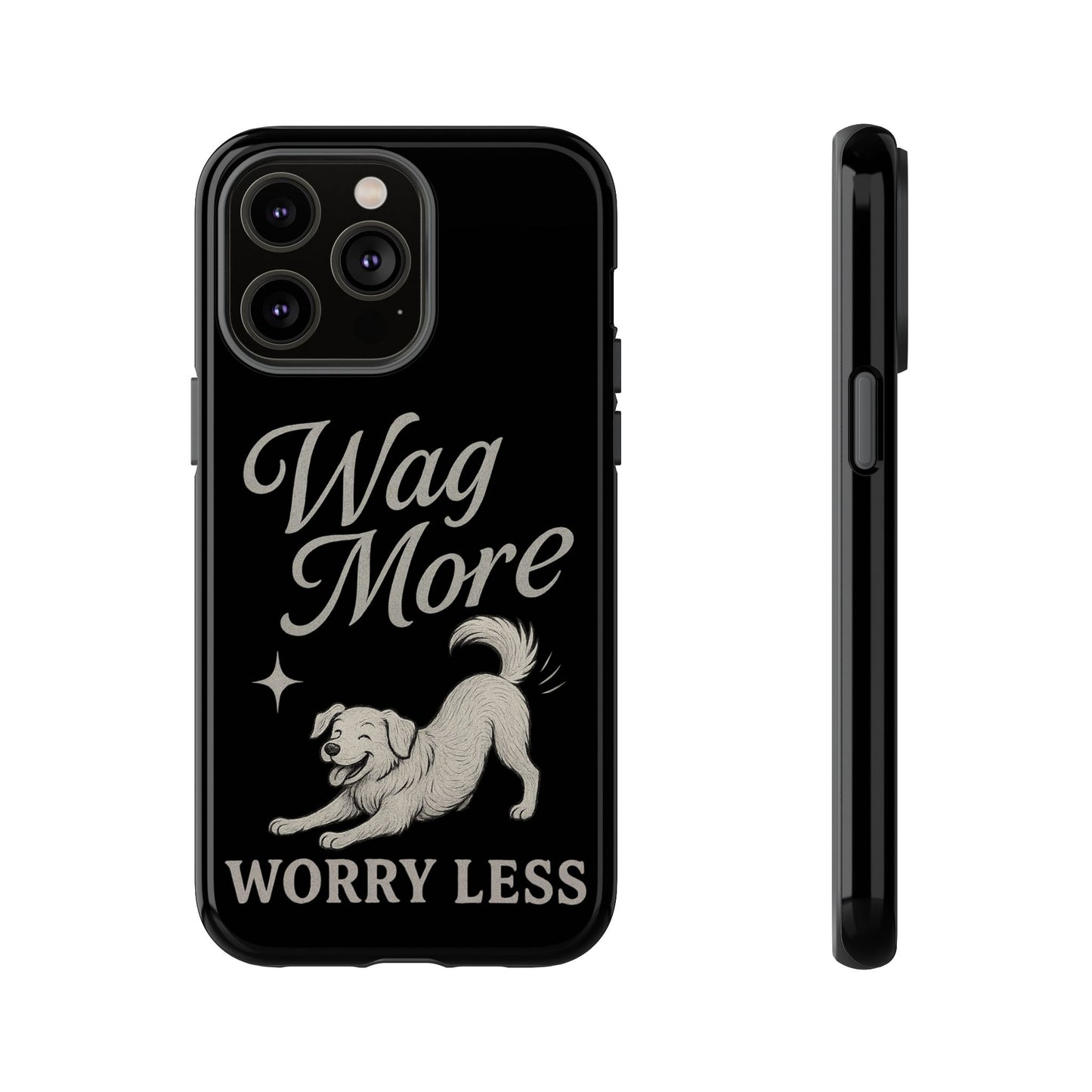 Wag More, Worry Less – Dog Phone Case