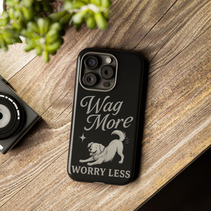 Wag More, Worry Less – Dog Phone Case