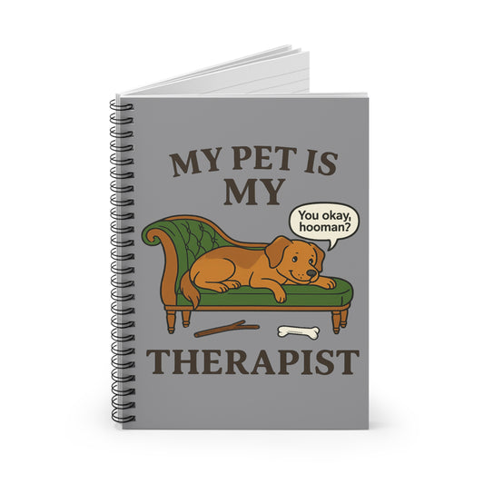 My Pet is My Therapist – Dog Version Spiral Notebook