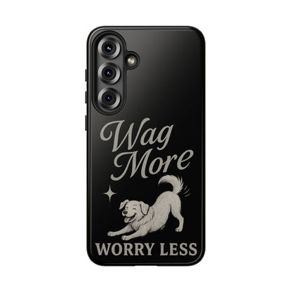 Wag More, Worry Less – Dog Phone Case