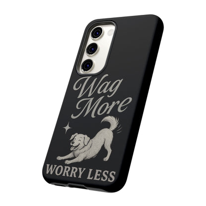 Wag More, Worry Less – Dog Phone Case