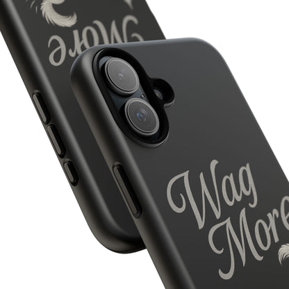 Wag More, Worry Less – Dog Phone Case
