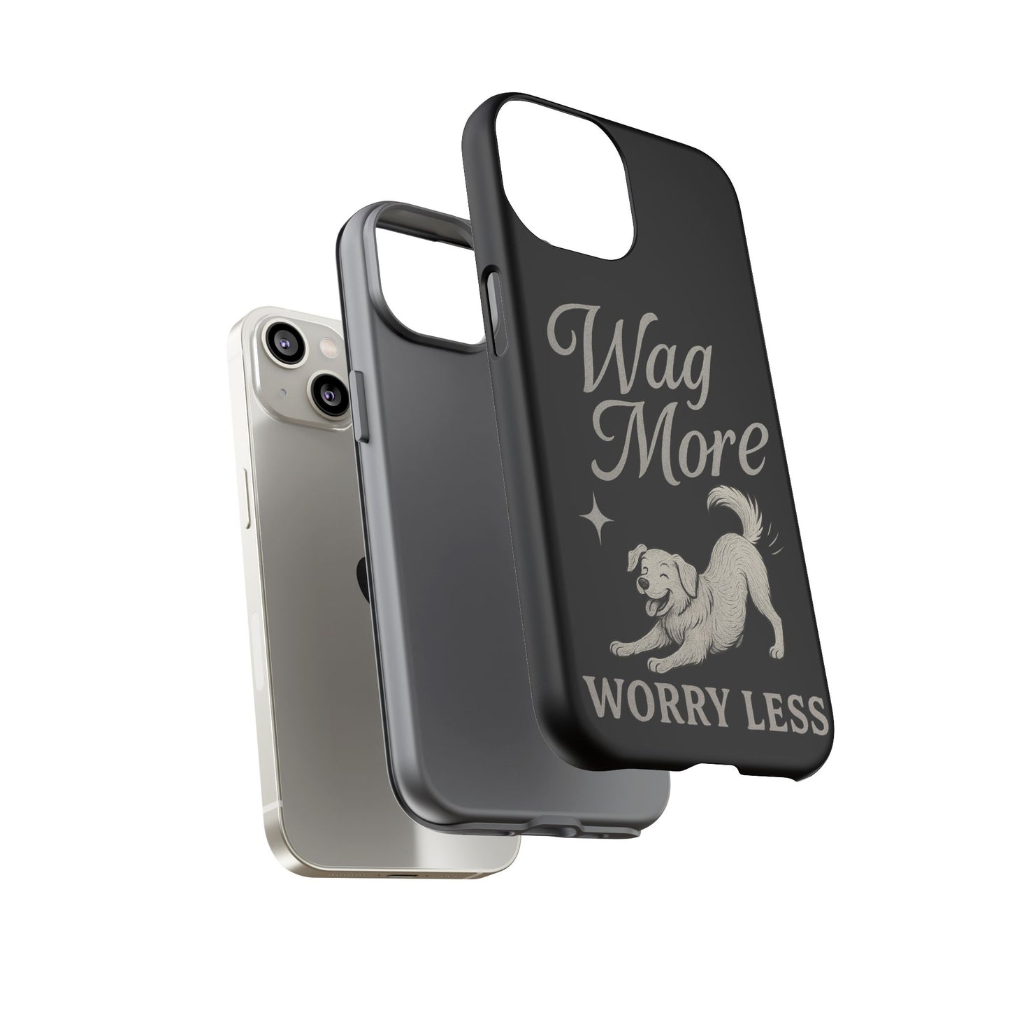 Wag More, Worry Less – Dog Phone Case