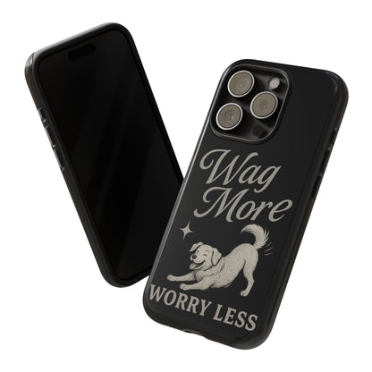 Wag More, Worry Less – Dog Phone Case