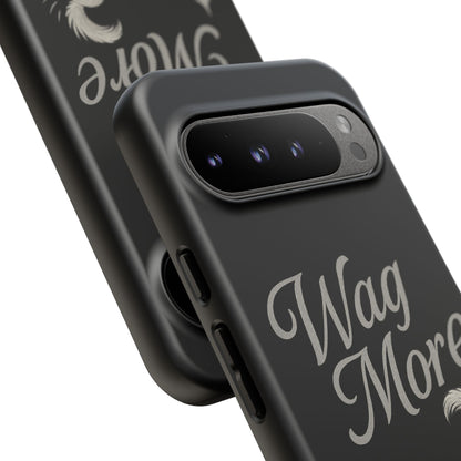 Wag More, Worry Less – Dog Phone Case
