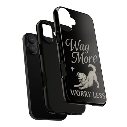 Wag More, Worry Less – Dog Phone Case