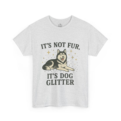 It's Not Fur, It's Dog Glitter - Classic Unisex T-Shirt