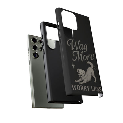 Wag More, Worry Less – Dog Phone Case