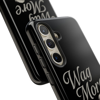 Wag More, Worry Less – Dog Phone Case