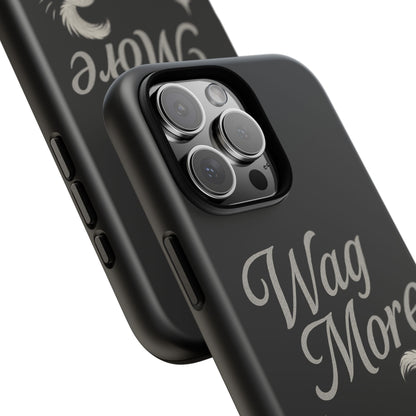 Wag More, Worry Less – Dog Phone Case