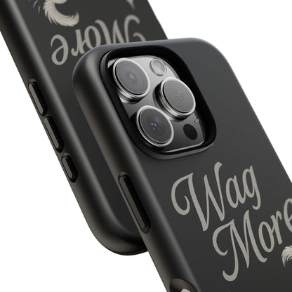Wag More, Worry Less – Dog Phone Case
