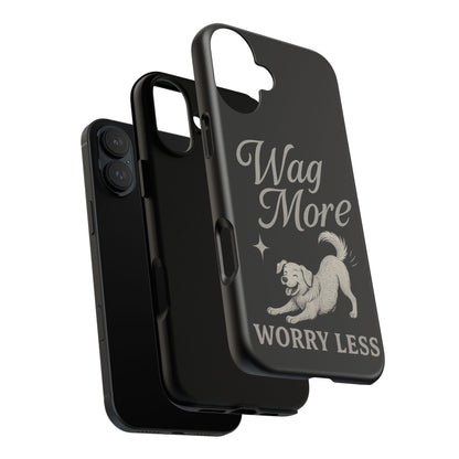 Wag More, Worry Less – Dog Phone Case