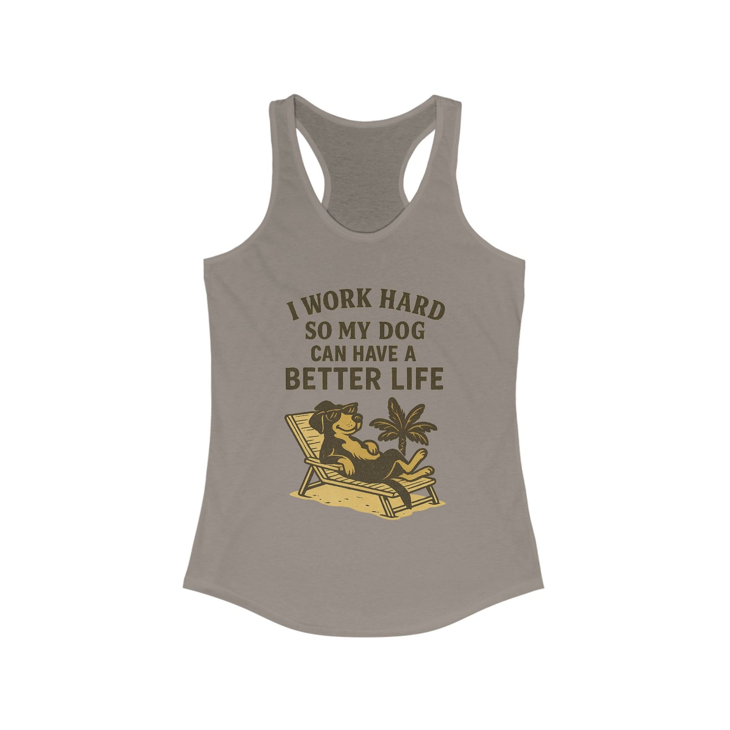 I Work Hard So My Dog Can Have a Better Life – Women’s Racerback Tank Top