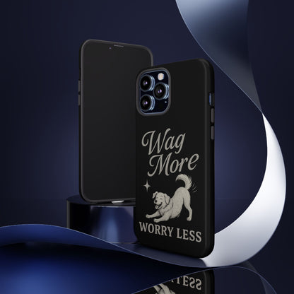 Wag More, Worry Less – Dog Phone Case