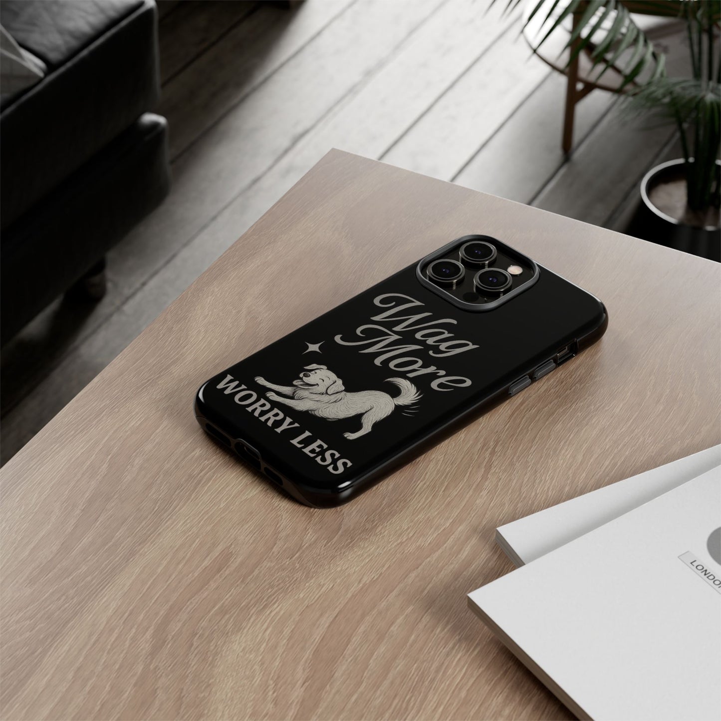 Wag More, Worry Less – Dog Phone Case