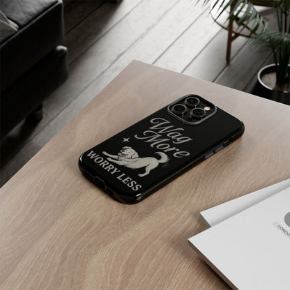 Wag More, Worry Less – Dog Phone Case